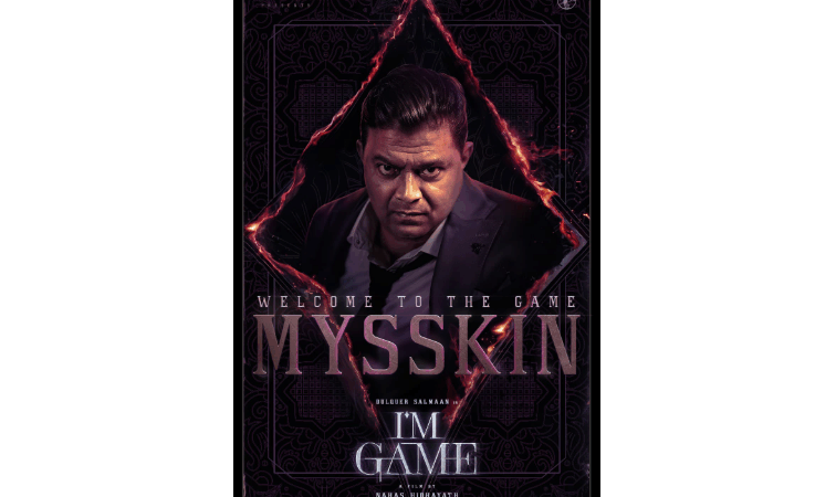 துல்கர் சல்மானுடன் மிஷ்கின் இணையும் புதிய படம்  “ஐ அம் கேம்” !!